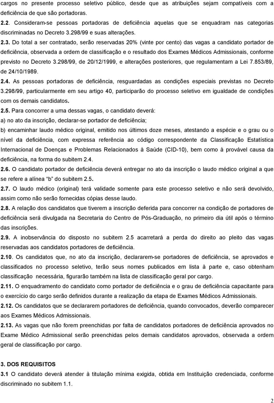 298/99 e suas alterações. 2.3.