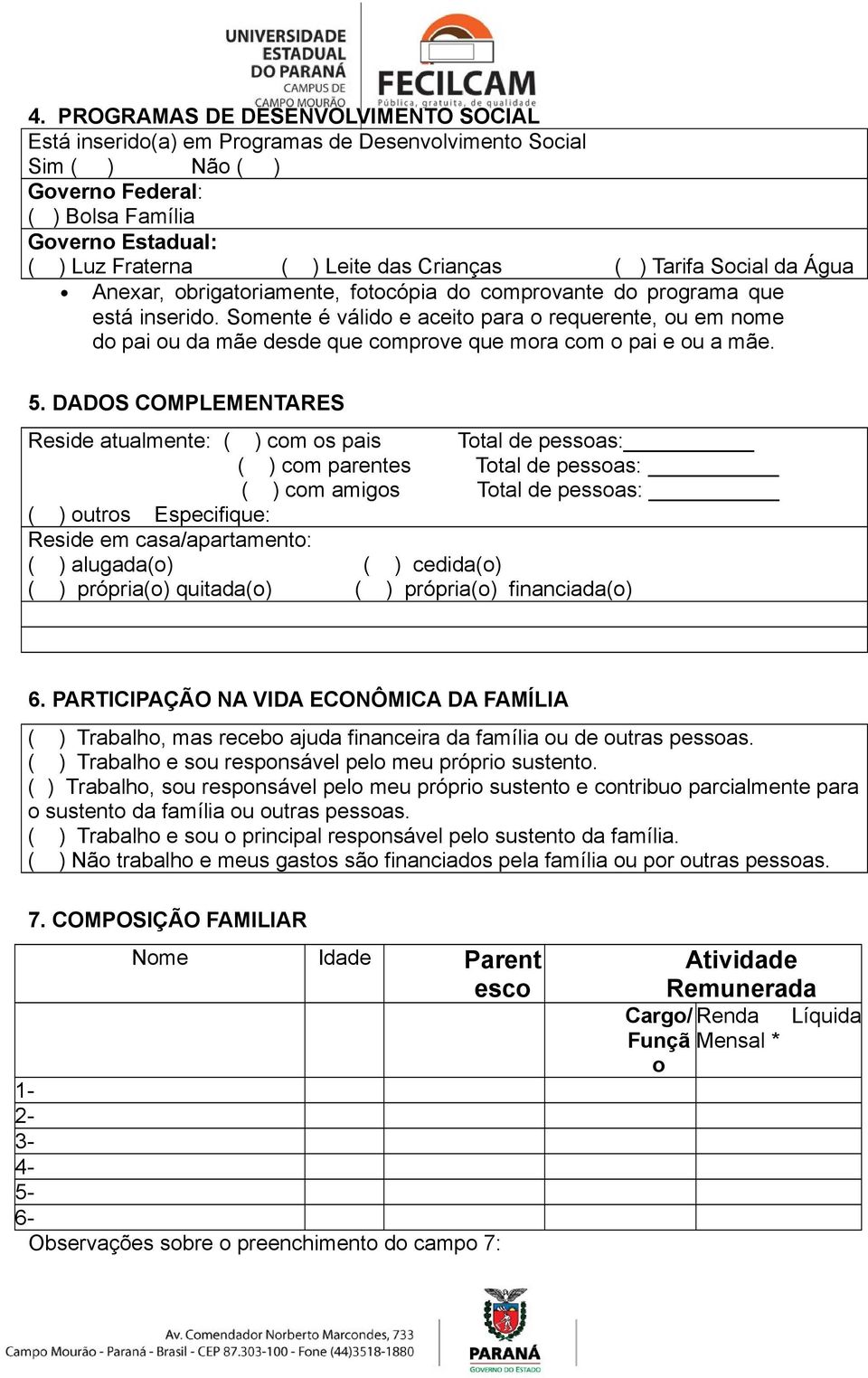 Somente é válido e aceito para o requerente, ou em nome do pai ou da mãe desde que comprove que mora com o pai e ou a mãe. 5.