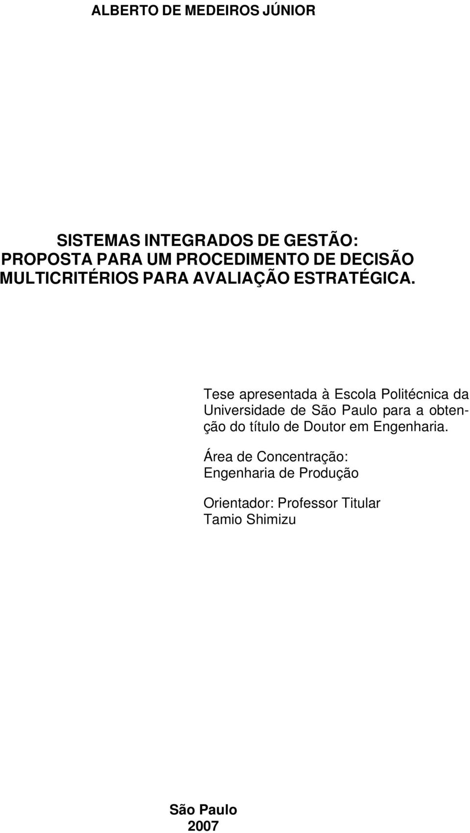 Tese apresentada à Escola Politécnica da Universidade de São Paulo para a obtenção do