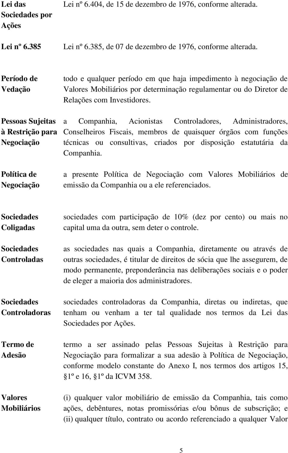 regulamentar ou do Diretor de Relações com Investidores.