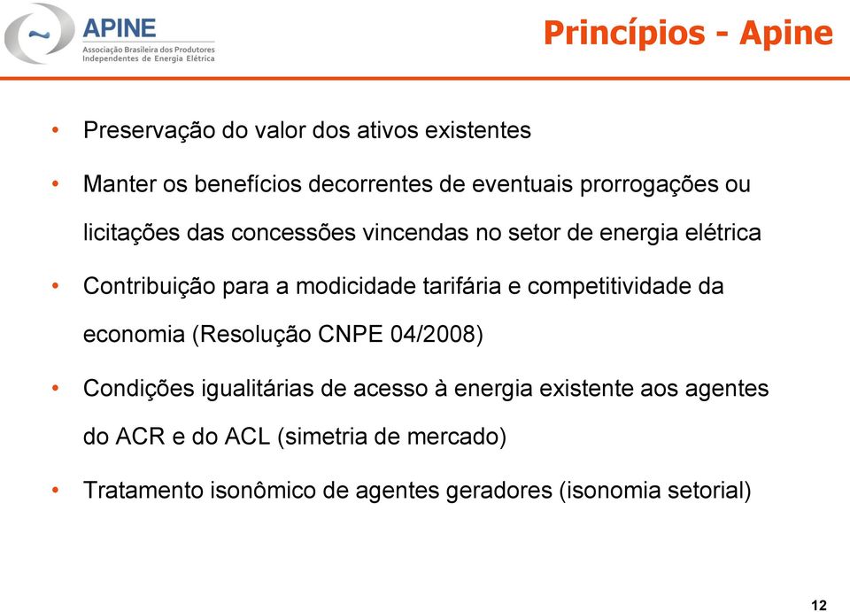 tarifária e competitividade da economia (Resolução CNPE 04/2008) Condições igualitárias de acesso à energia
