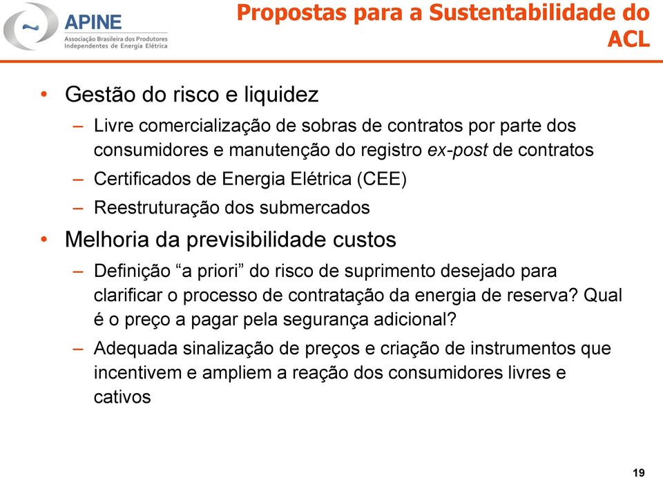 custos Definição a priori do risco de suprimento desejado para clarificar o processo de contratação da energia de reserva?