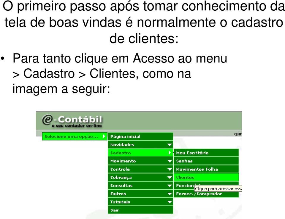 de clientes: Para tanto clique em Acesso ao