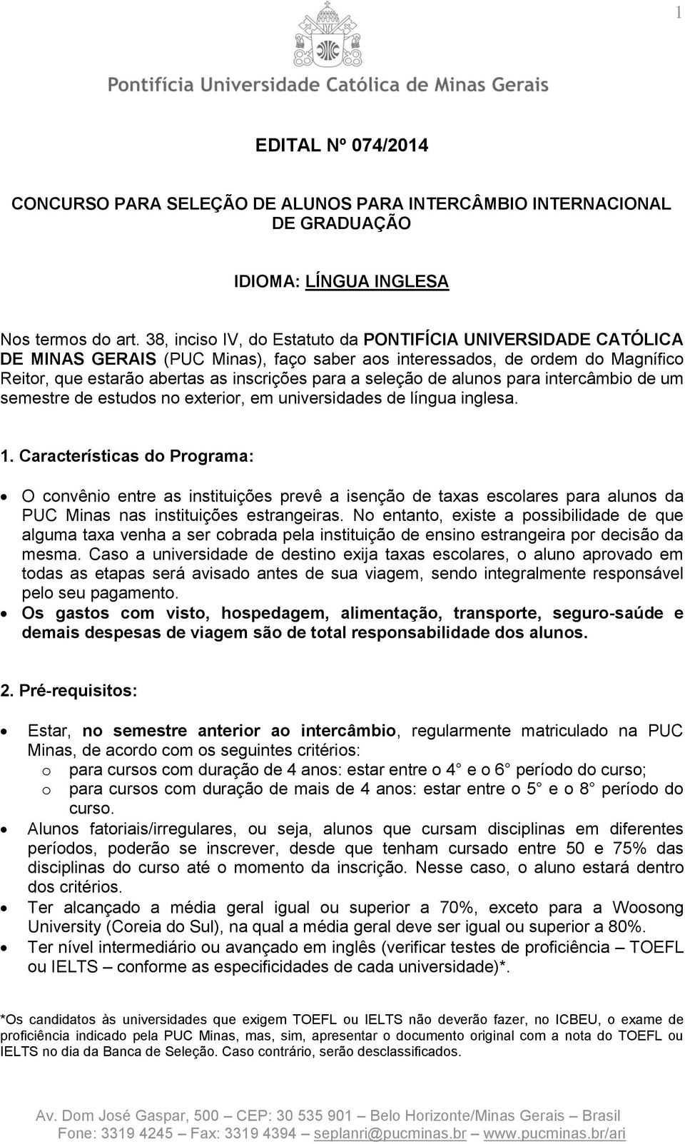 de alunos para intercâmbio de um semestre de estudos no exterior, em universidades de língua inglesa. 1.