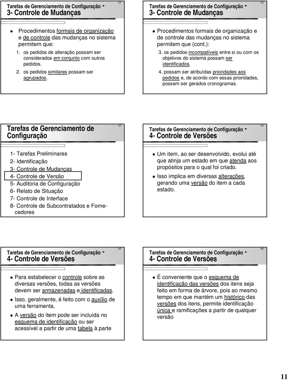 os pedidos similares possam ser agrupados. 4. possam ser atribuídas prioridades aos pedidos e, de acordo com essas prioridades, possam ser gerados cronogramas.