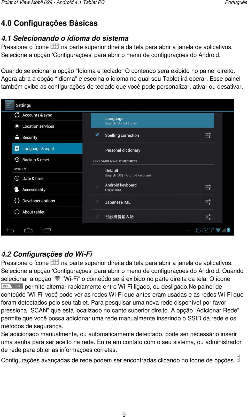 Selecione a opção 'Configurações' para abrir o menu de configurações do Android. Quando selecionar a opção Idioma e teclado O conteúdo sera exibido no painel direito.