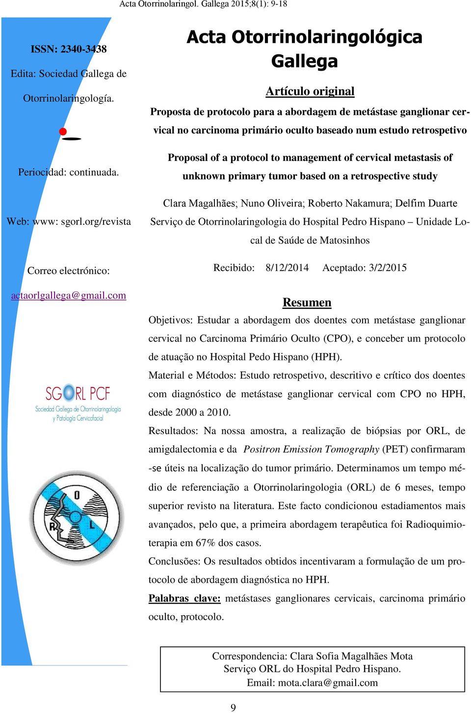 Material e Métodos: Estudo retrospetivo, descritivo e crítico dos doentes com diagnóstico de metástase ganglionar cervical com CPO no HPH, desde 2000 a 2010.