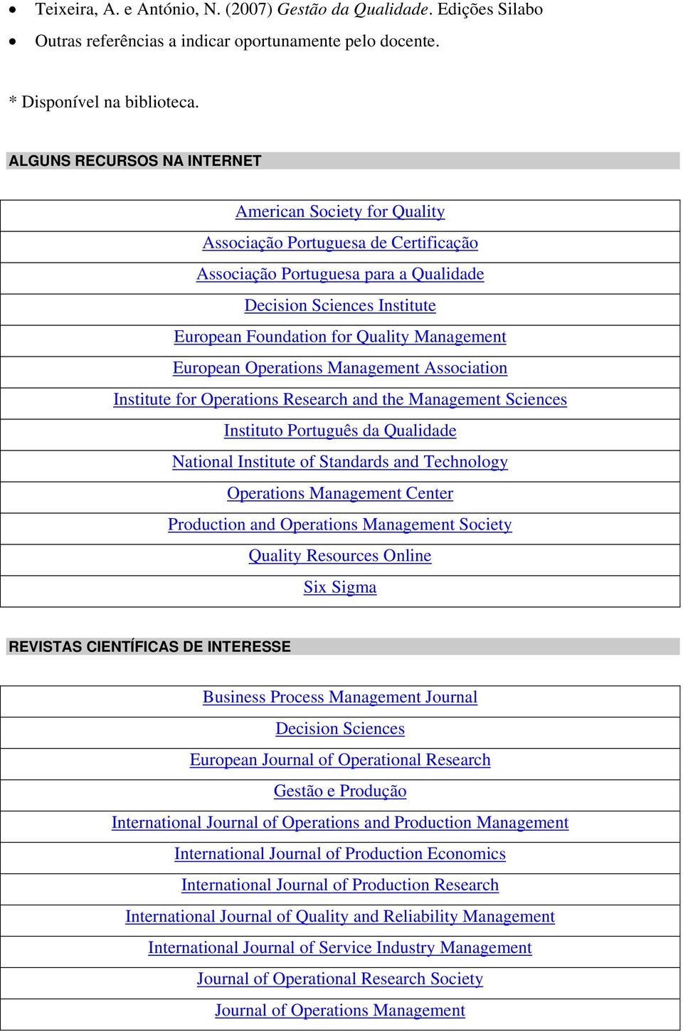 Management European Operations Management Association Institute for Operations Research and the Management Sciences Instituto Português da Qualidade National Institute of Standards and Technology