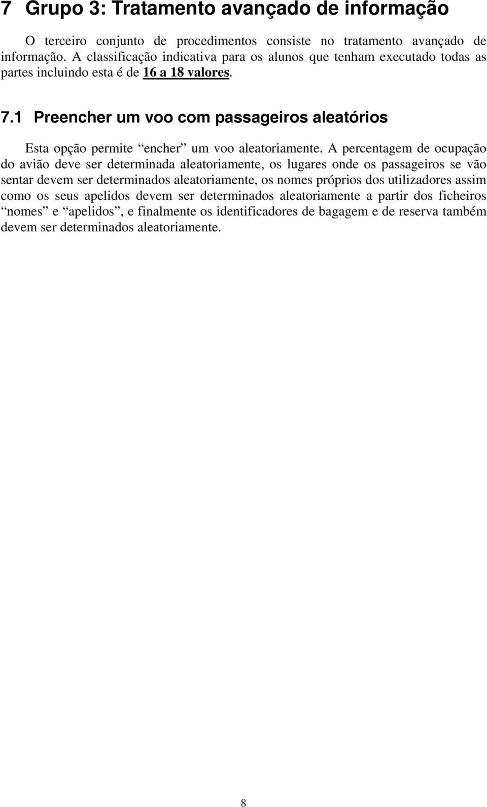 1 Preencher um voo com passageiros aleatórios Esta opção permite encher um voo aleatoriamente.