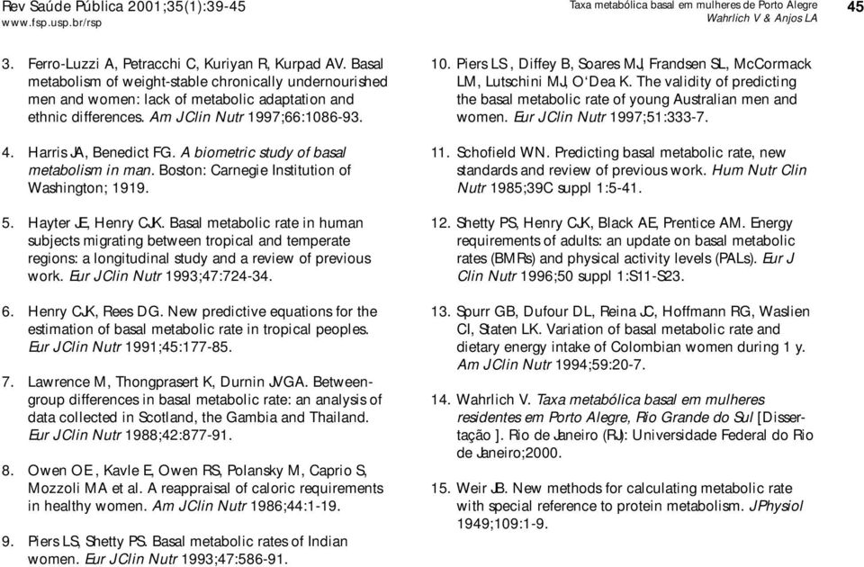 A biometric study of basal metabolism in man. Boston: Carnegie Institution of Washington; 1919. 5. Hayter JE, Henry CJK.