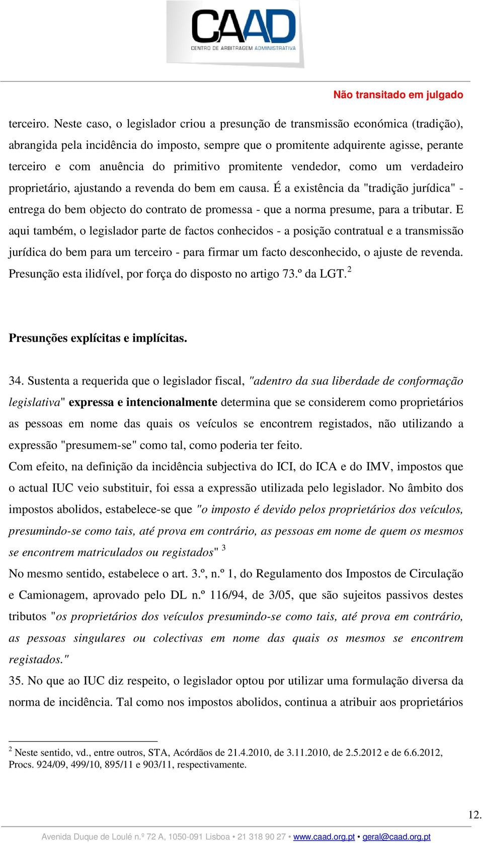 primitivo promitente vendedor, como um verdadeiro proprietário, ajustando a revenda do bem em causa.