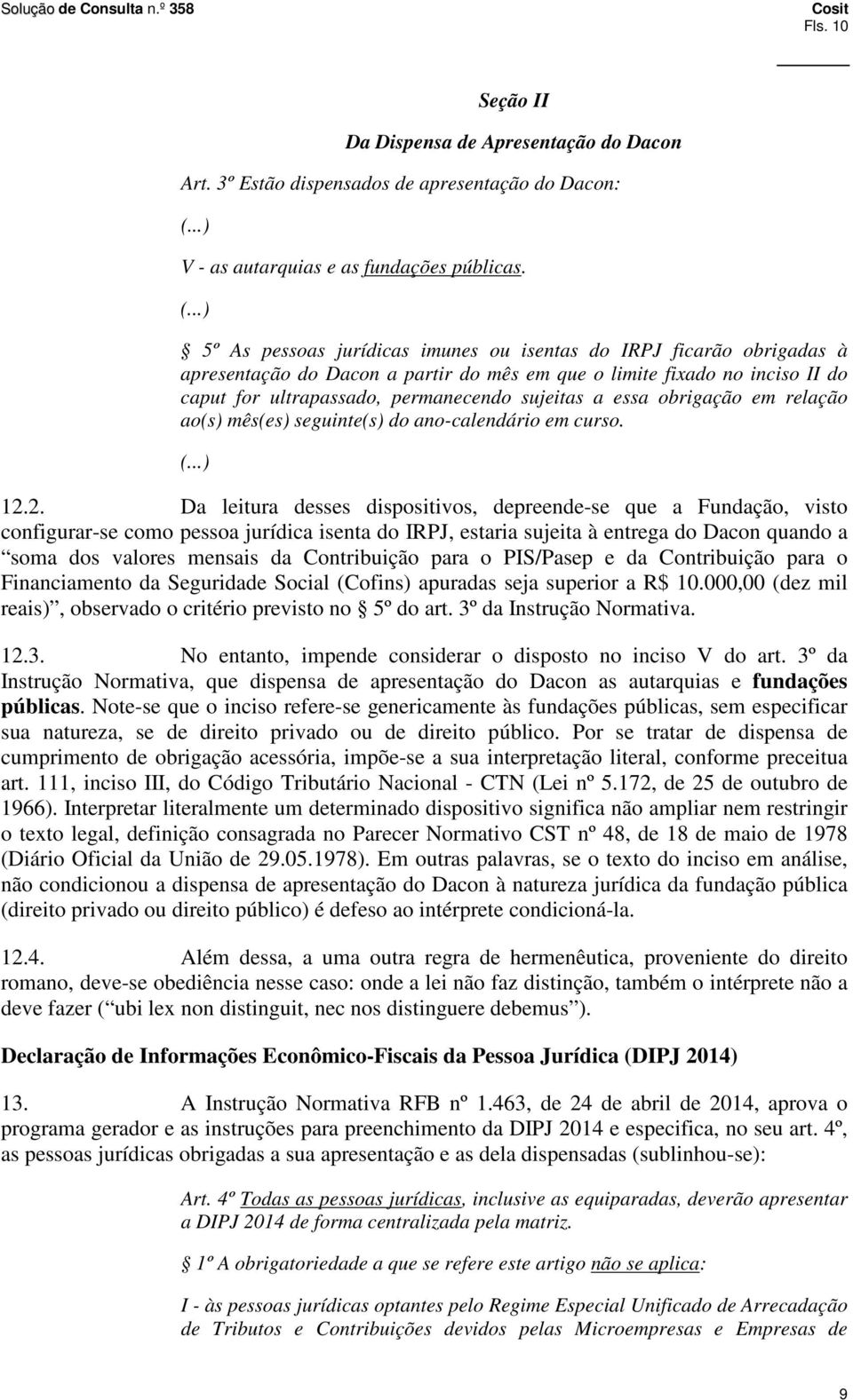 obrigação em relação ao(s) mês(es) seguinte(s) do ano-calendário em curso. 12.