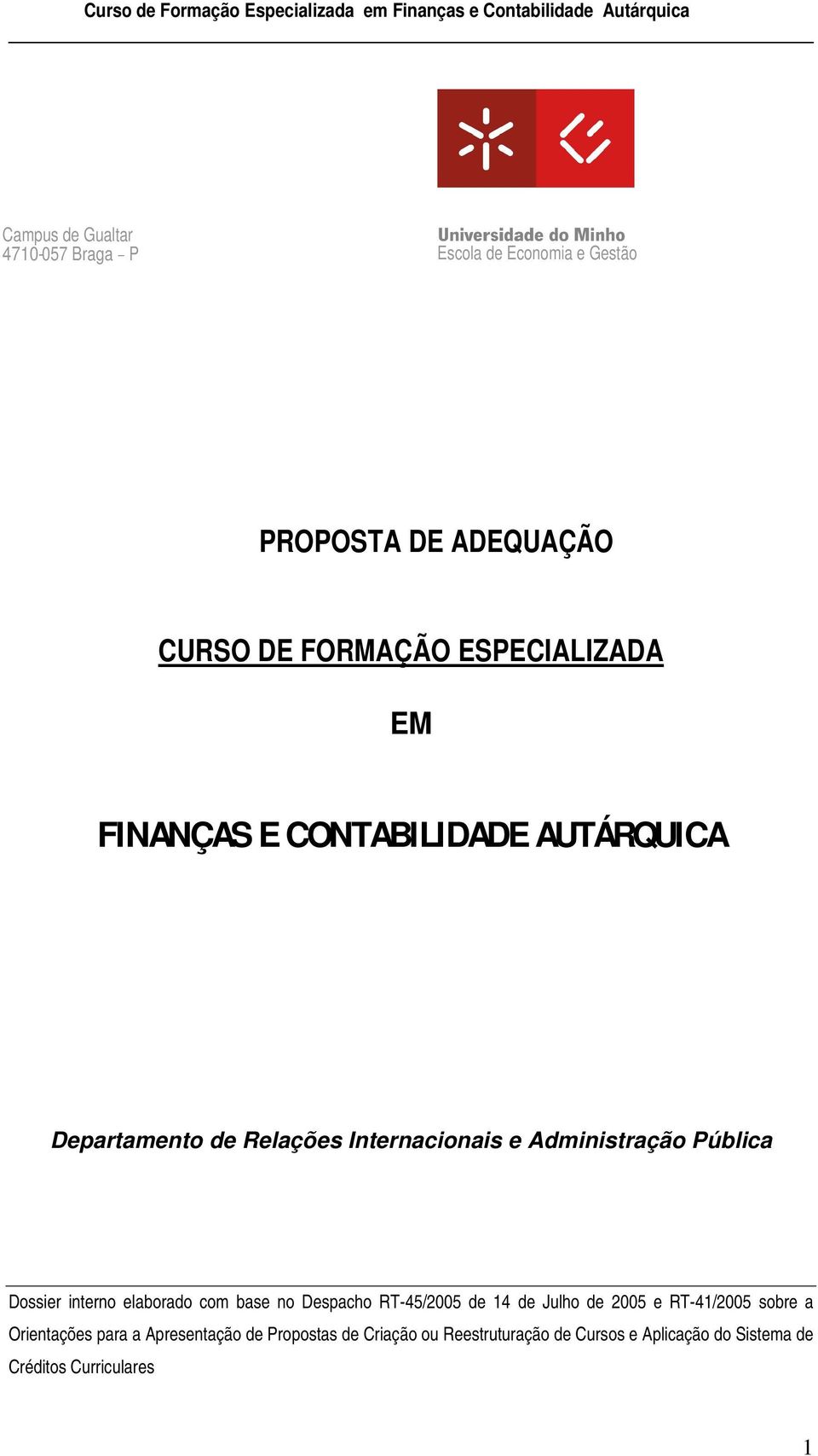 Pública Dossier interno elaborado com base no Despacho RT-45/2005 de 14 de Julho de 2005 e RT-41/2005 sobre a