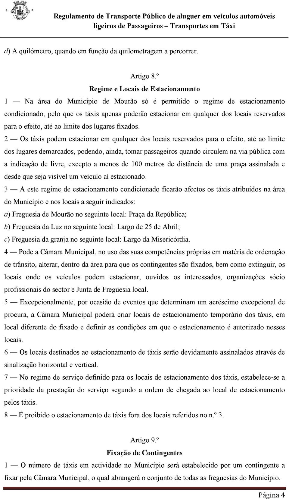 reservados para o efeito, até ao limite dos lugares fixados.