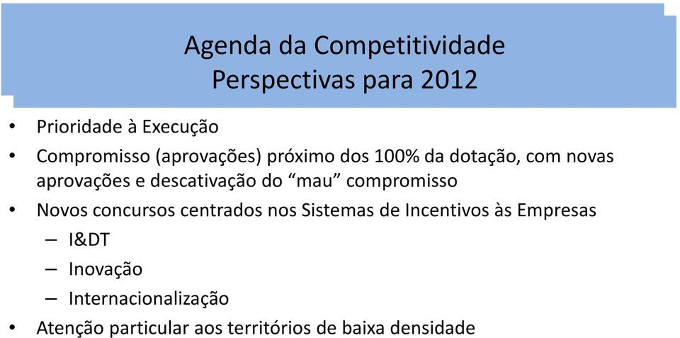 aprovações e descativação do mau compromisso Novos concursos centrados nos Sistemas de