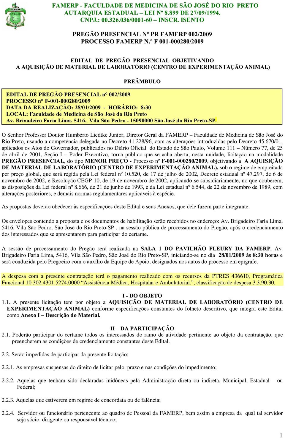 São José do Rio Preto, usando a competência delegada no Decreto 41.228/96, com as alterações introduzidas pelo Decreto 45.