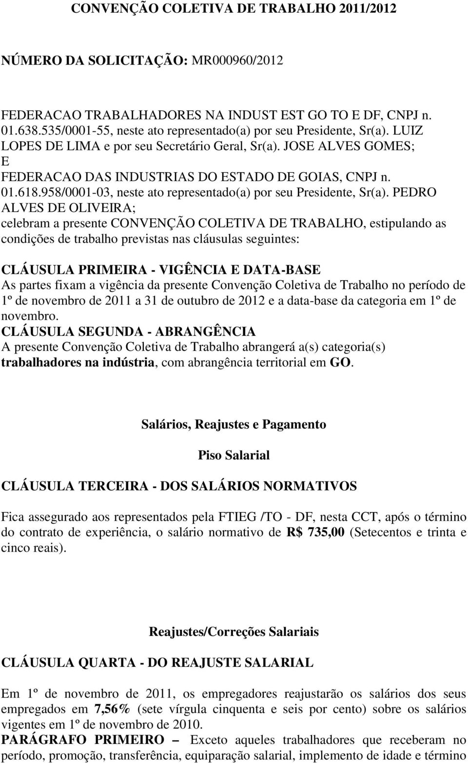 958/0001-03, neste ato representado(a) por seu Presidente, Sr(a).