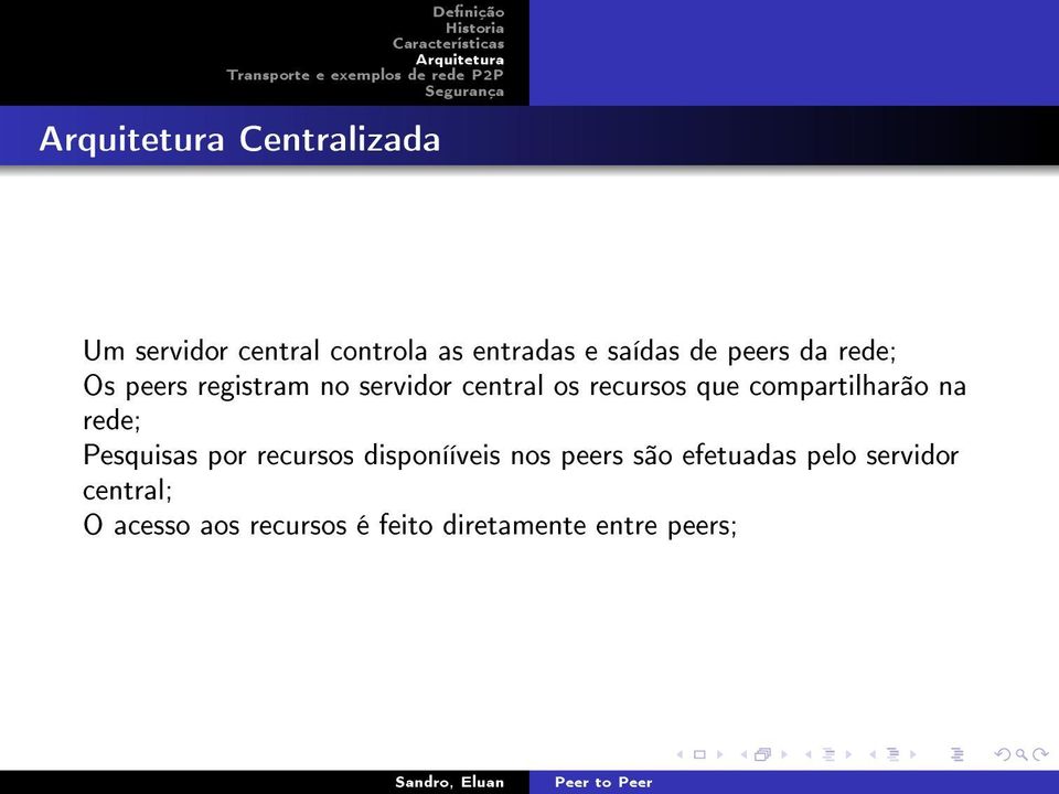 compartilharão na rede; Pesquisas por recursos disponííveis nos peers são