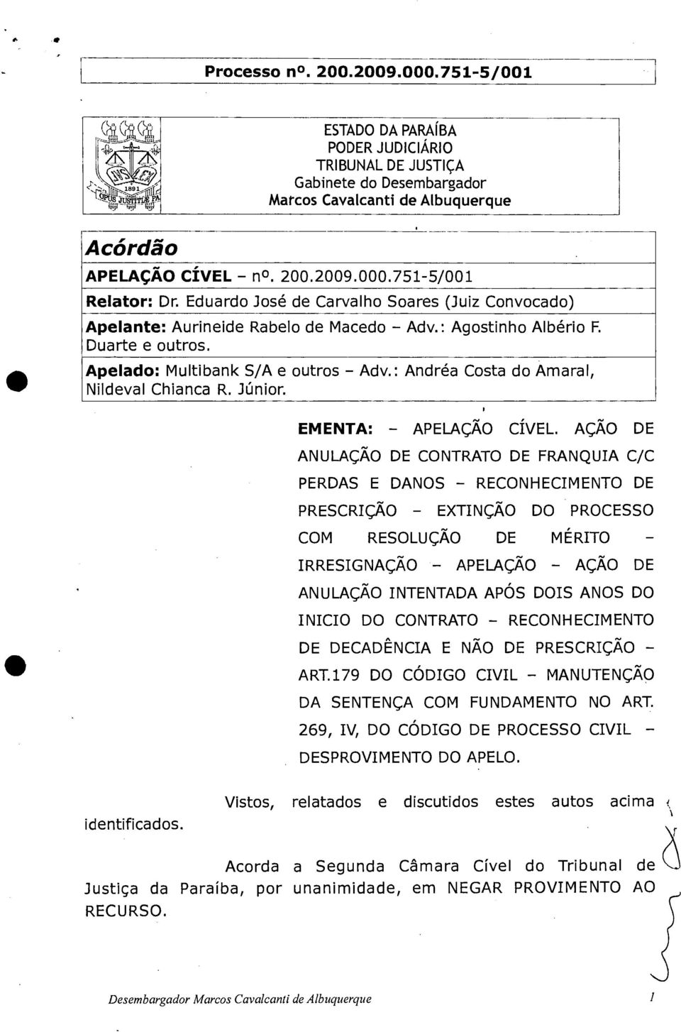 : Andréa Costa do Amaral, Nildeval Chianca R. Júnior. EMENTA: - APELAÇÃO CÍVEL.