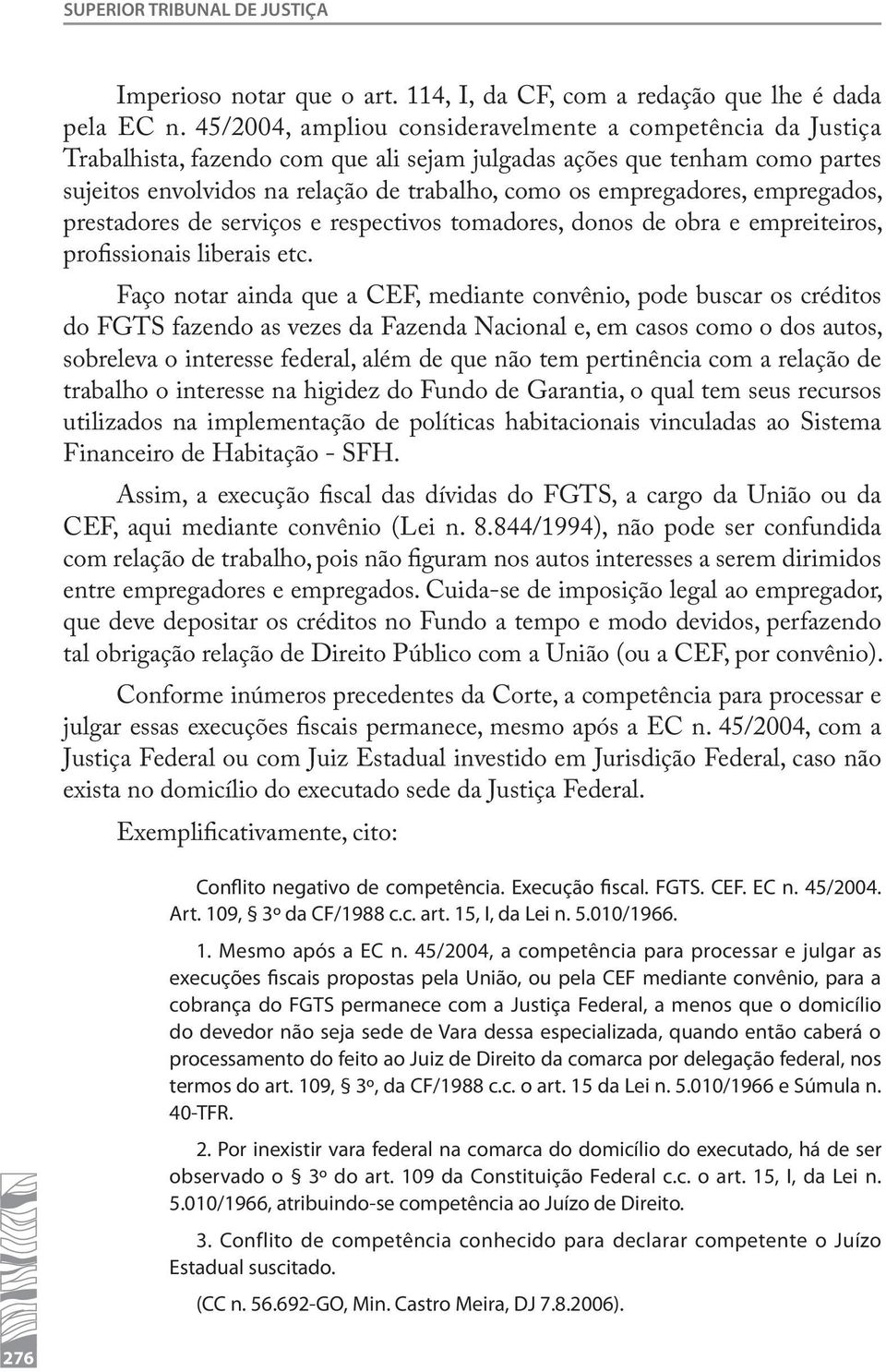 empregadores, empregados, prestadores de serviços e respectivos tomadores, donos de obra e empreiteiros, profissionais liberais etc.