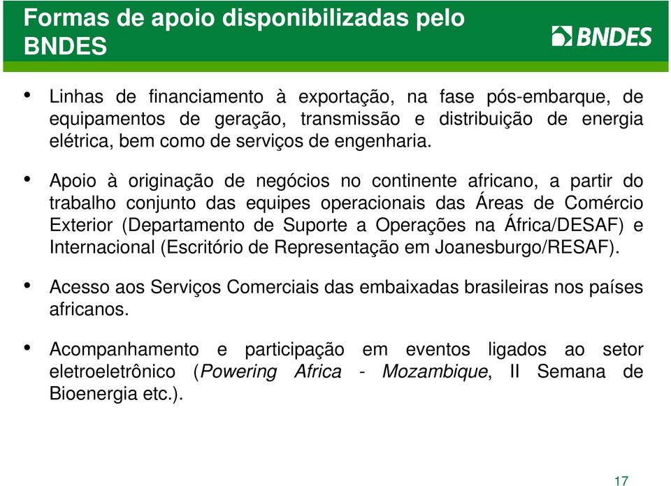 Apoio à originação de negócios no continente africano, a partir do trabalho conjunto das equipes operacionais das Áreas de Comércio Exterior (Departamento de Suporte a