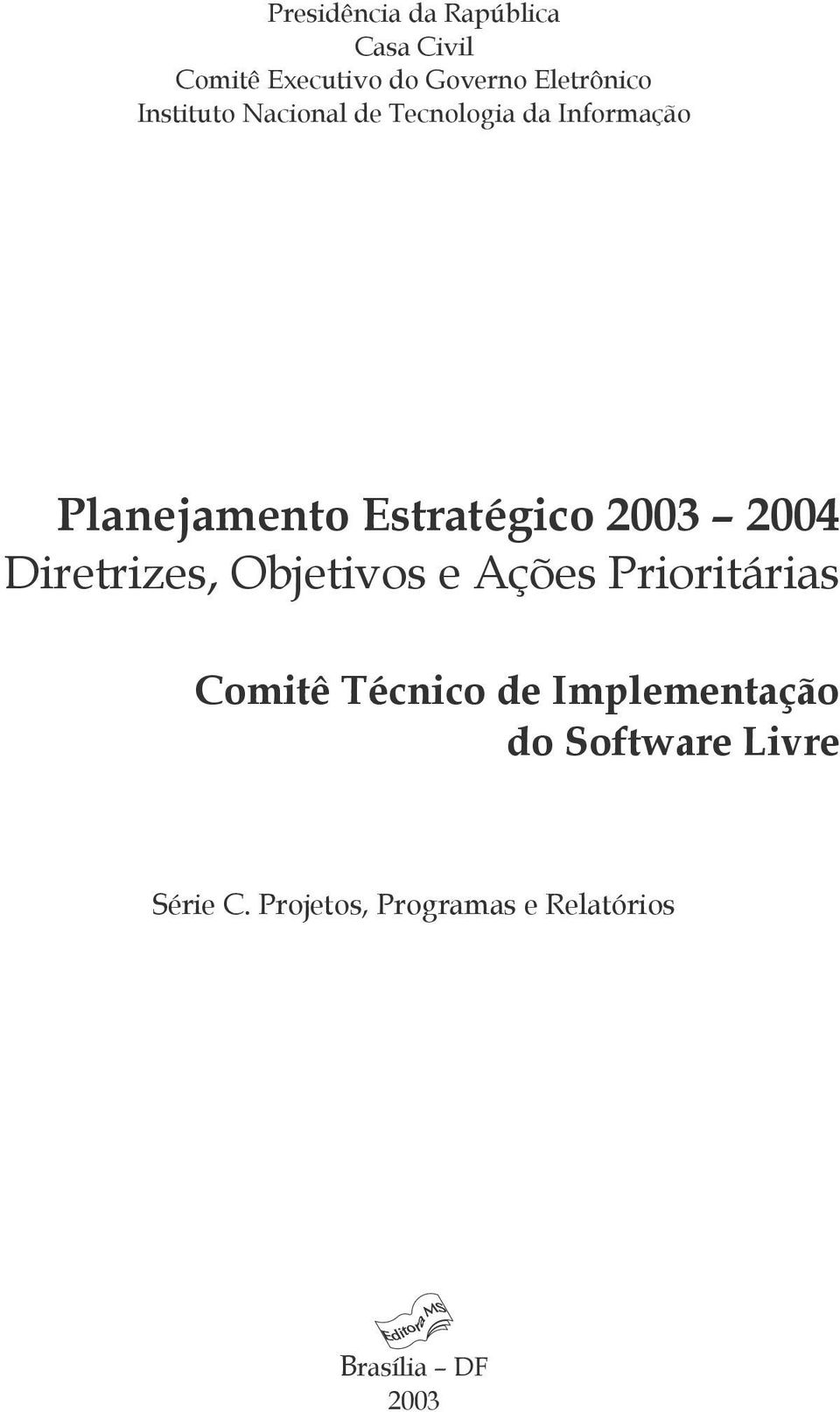 2004 Diretrizes, Objetivos e Ações Prioritárias Comitê Técnico de