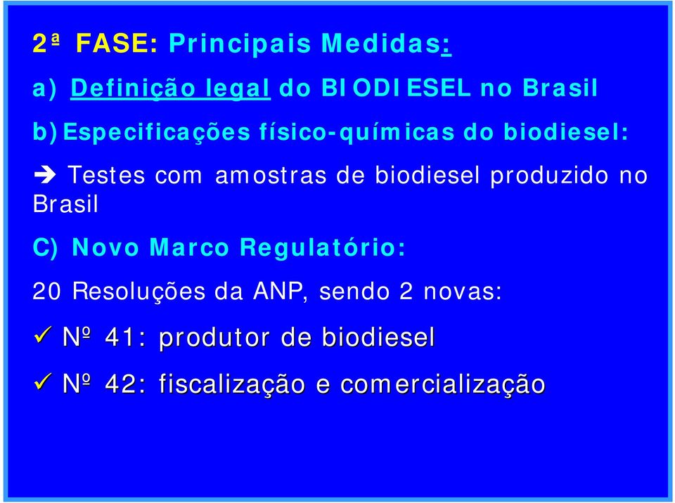 biodiesel produzido no Brasil C) Novo Marco Regulatório: 20 Resoluções da