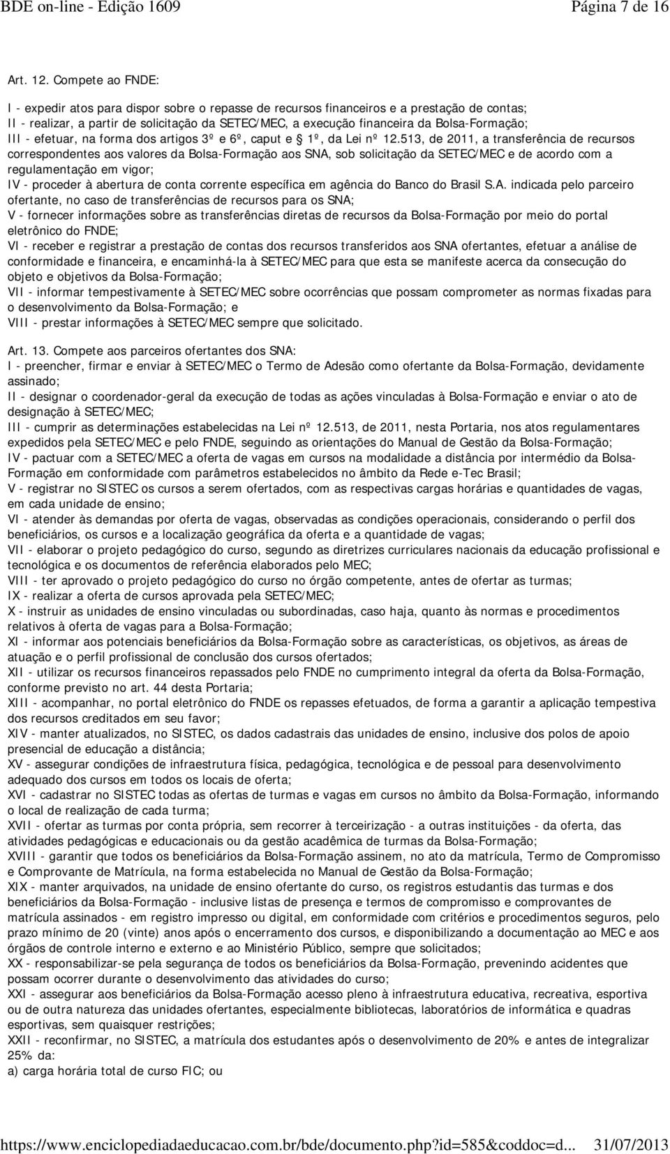 Bolsa-Formação; III - efetuar, na forma dos artigos 3º e 6º, caput e 1º, da Lei nº 12.