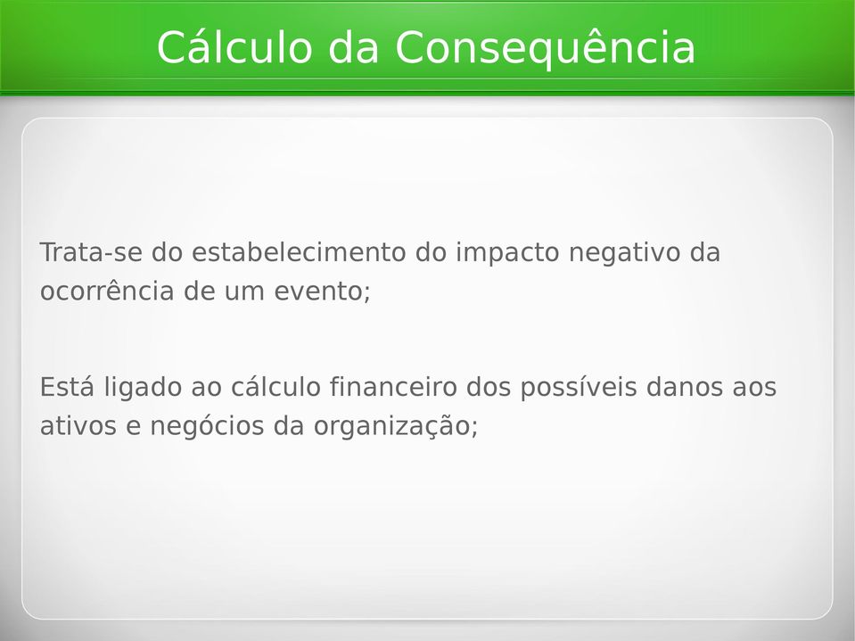 ocorrência de um evento; Está ligado ao cálculo