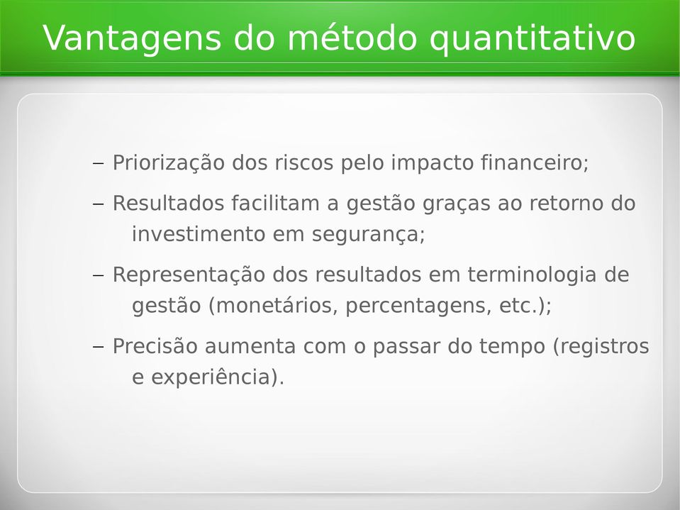 segurança; Representação dos resultados em terminologia de gestão (monetários,