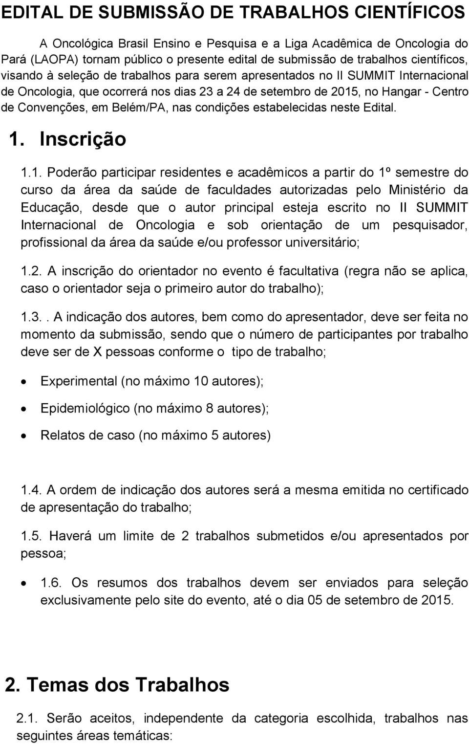 Belém/PA, nas condições estabelecidas neste Edital. 1.