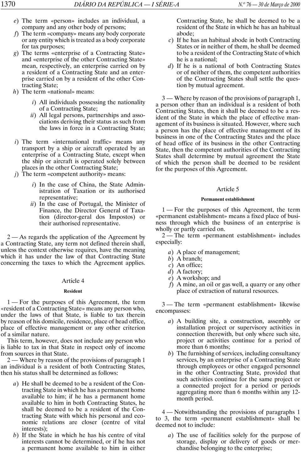 corporate for tax purposes; g) The terms «enterprise of a Contracting State» and «enterprise of the other Contracting State» mean, respectively, an enterprise carried on by a resident of a