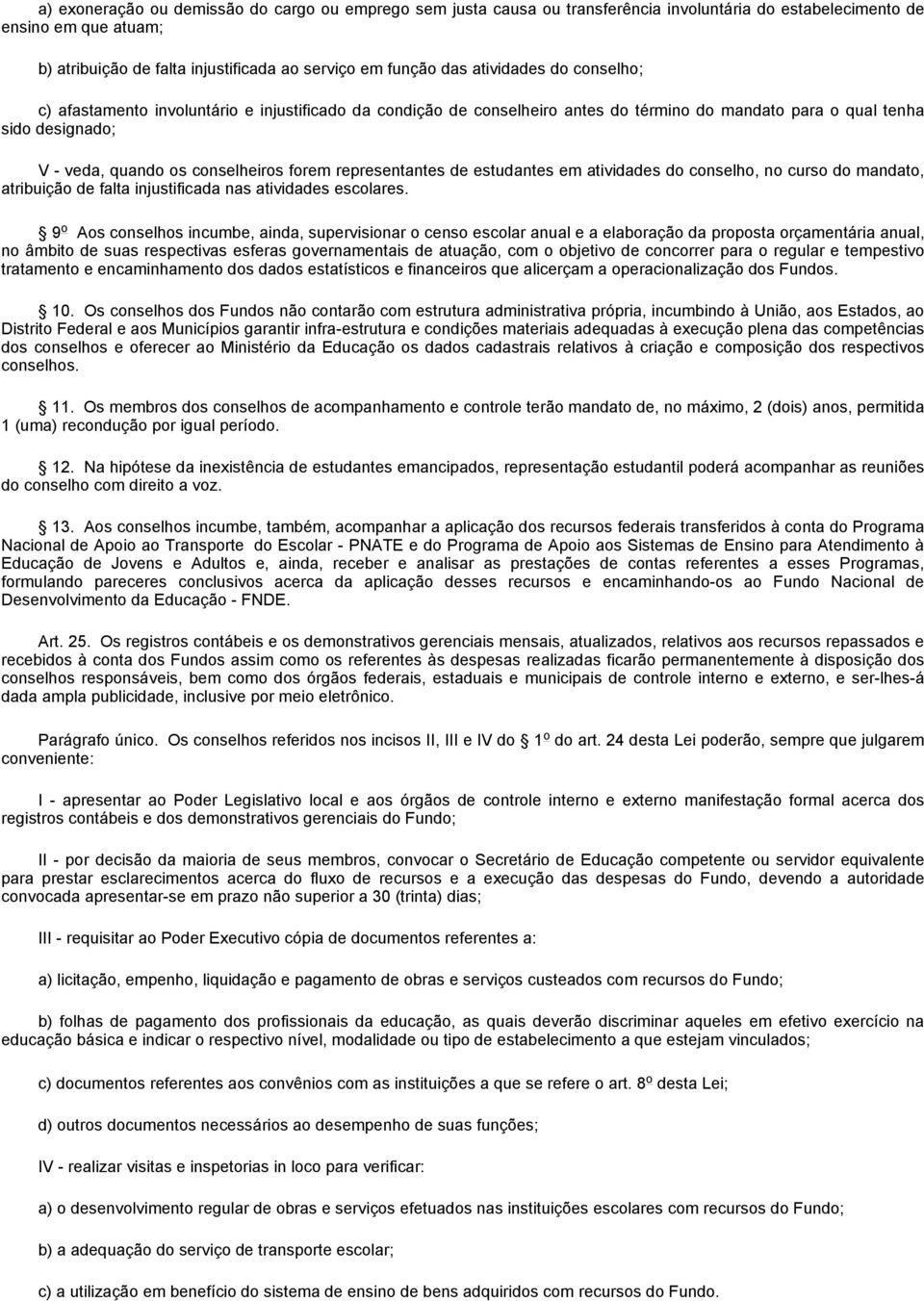 representantes de estudantes em atividades do conselho, no curso do mandato, atribuição de falta injustificada nas atividades escolares.