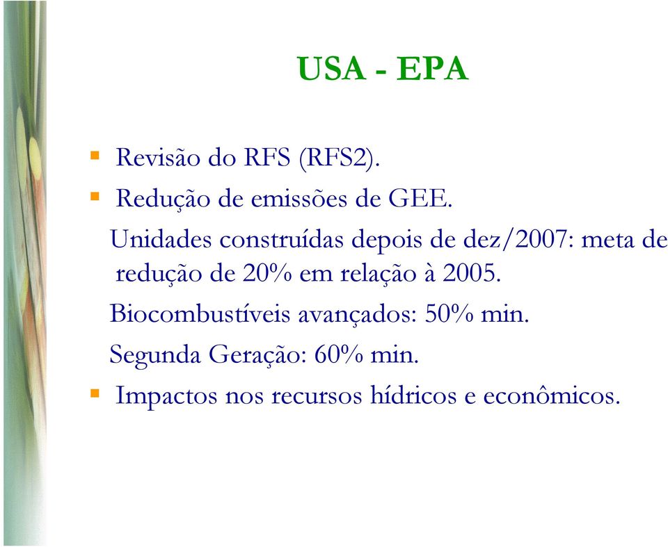 20% em relação à 2005. Biocombustíveis avançados: 50% min.