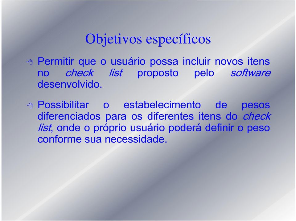 Possibilitar o estabelecimento de pesos diferenciados para os