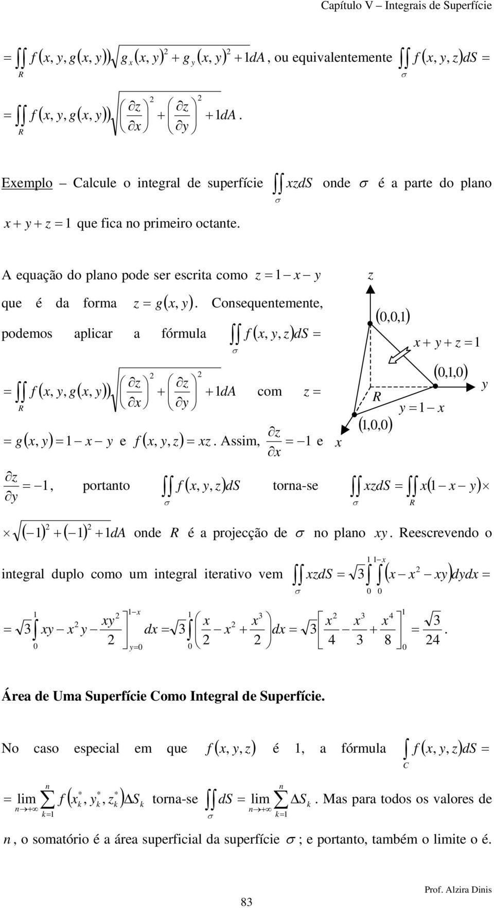 ode é proecção de o plo eescrevedo o terl duplo como um terl tertvo vem ds ( dd ( ( ( d d 4 4 8 4 Áre de Um Superfíce Como Iterl de Superfíce No cso