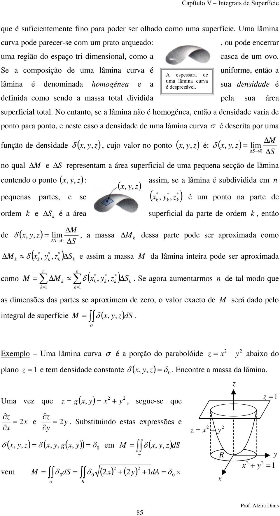 desdde vr de poto pr poto e este cso desdde de um lâm curv é descrt por um fução de desdde δ ( cuo vlor o poto ( é: δ ( o qul M lm S S M e S represetm áre superfcl de um peque secção de lâm cotedo o