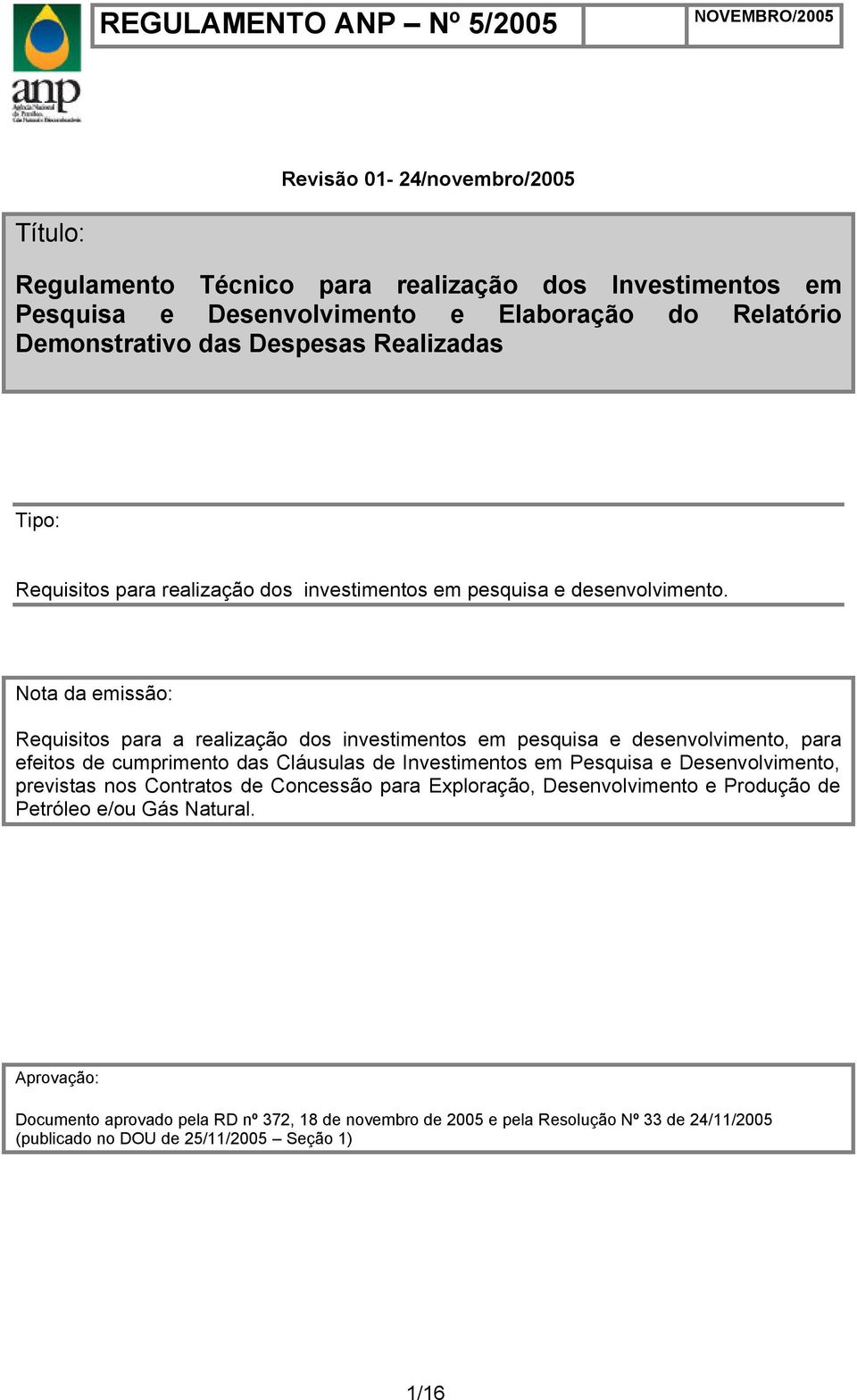 Nota da emissão: Requisitos para a realização dos investimentos em pesquisa e desenvolvimento, para efeitos de cumprimento das Cláusulas de Investimentos em Pesquisa e