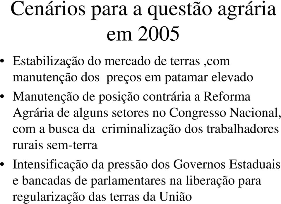 Nacional, com a busca da criminalização dos trabalhadores rurais sem-terra Intensificação da pressão