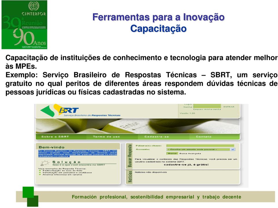 Exemplo: Serviço Brasileiro de Respostas Técnicas SBRT, um serviço gratuito no