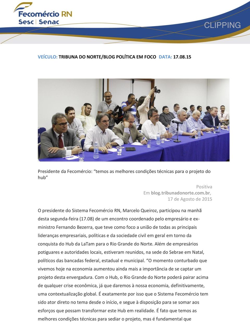 br, 17 de Agosto de 2015 O presidente do Sistema Fecomércio RN, Marcelo Queiroz, participou na manhã desta segunda-feira (17.