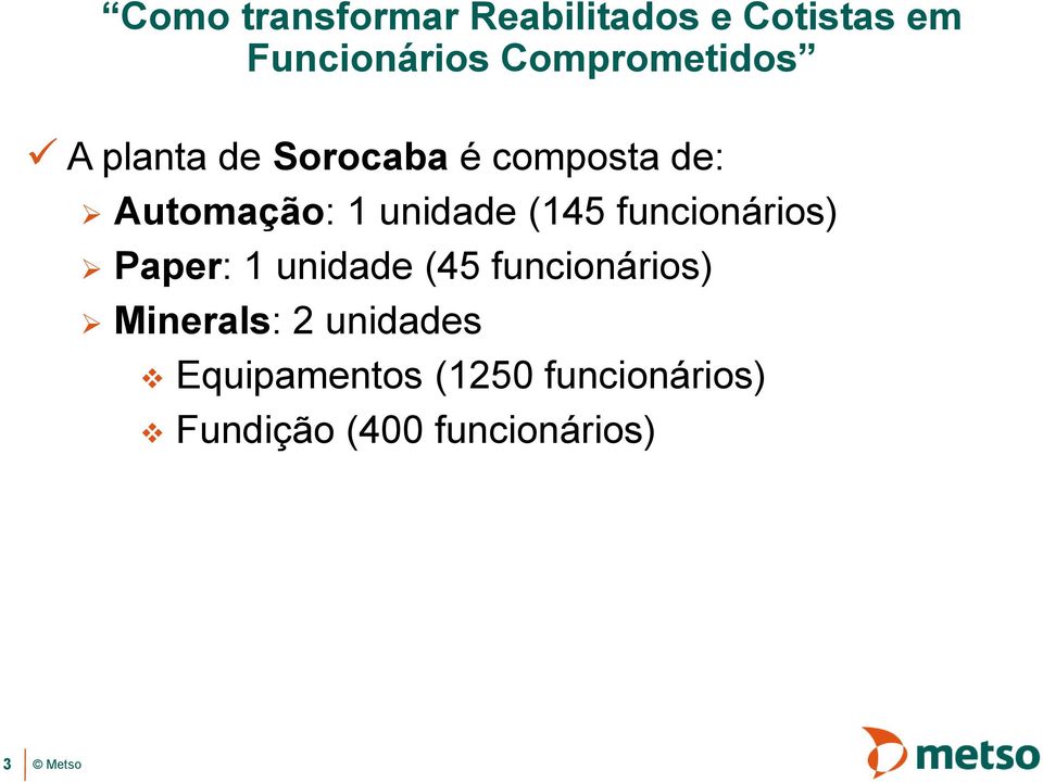 funcionários) Minerals: 2 unidades Equipamentos