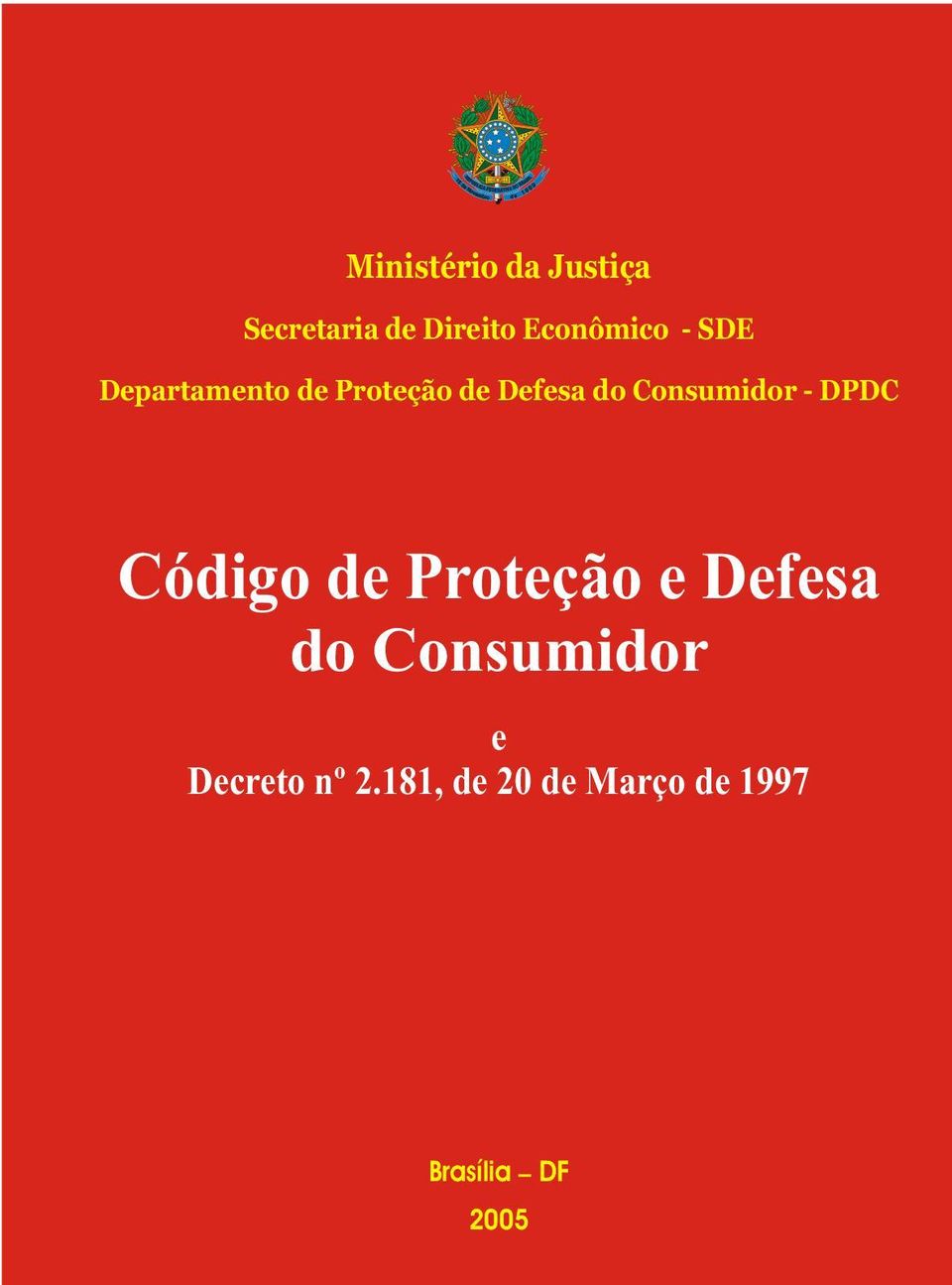 - DPDC Código de Proteção e Defesa do Consumidor e