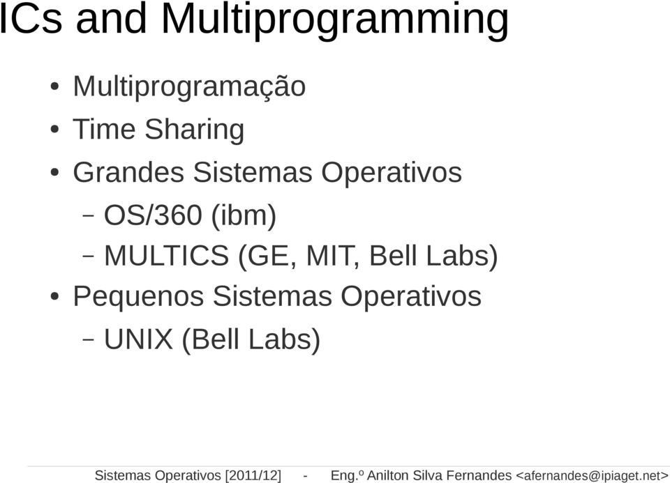 net> ICs and Multiprogramming Multiprogramação Time Sharing