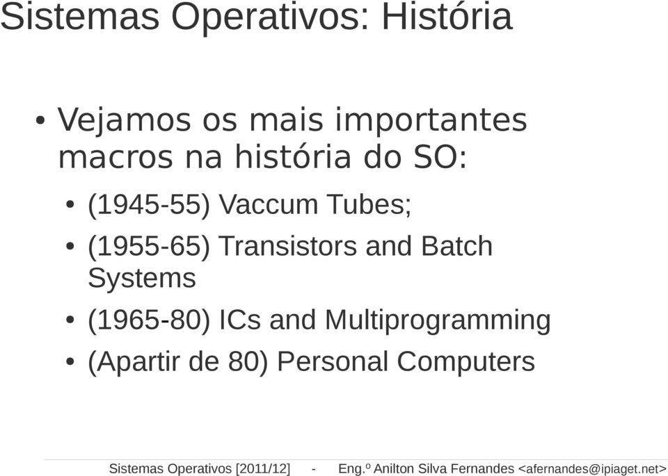 Systems (1965-80) ICs and Multiprogramming (Apartir de 80) Personal