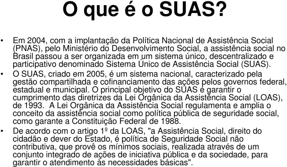 descentralizado e participativo denominado Sistema Único de Assistência Social (SUAS).