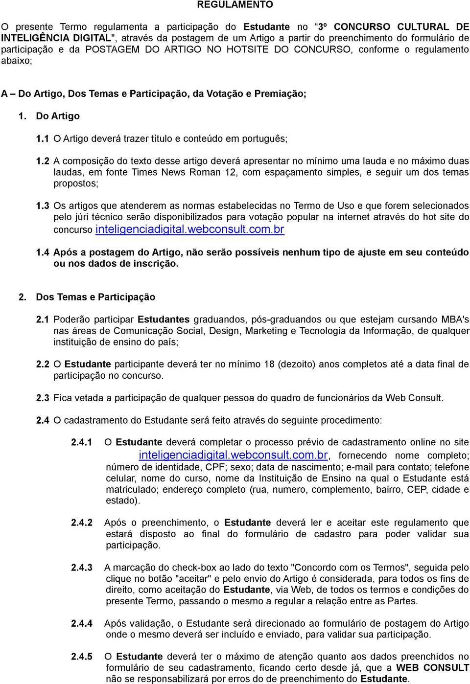 1 O Artigo deverá trazer título e conteúdo em português; 1.