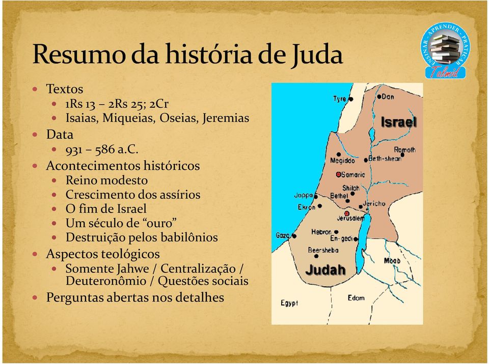 Israel Um século de ouro Destruição pelos babilônios Aspectos teológicos