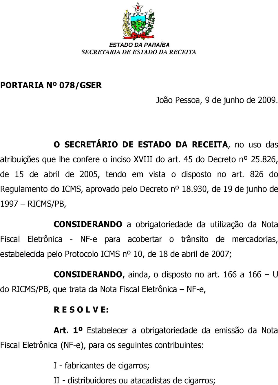 826 do Regulamento do ICMS, aprovado pelo Decreto nº 18.