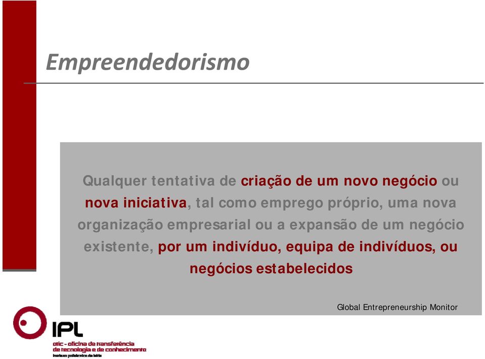 empresarial ou a expansão de um negócio existente, por um indivíduo,